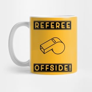 Referee, its offside! Mug